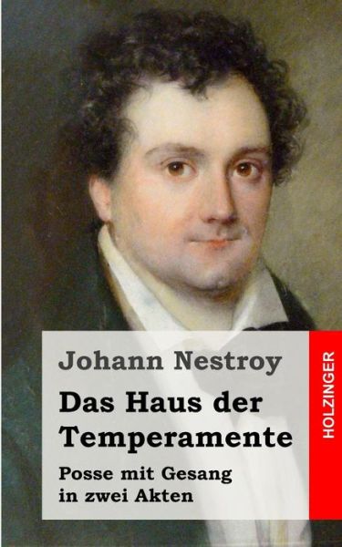 Cover for Johann Nestroy · Das Haus Der Temperamente: Posse Mit Gesang in Zwei Akten (Paperback Book) (2013)