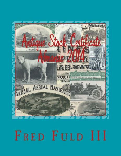 Cover for Fred Fuld III · Antique Stock Certificate Almanac 2014: Antique Stock &amp; Bond Price Guide (Taschenbuch) (2013)