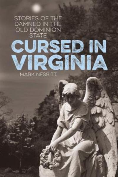 Cover for Mark Nesbitt · Cursed in Virginia: Stories of the Damned in the Old Dominion State - Cursed (Taschenbuch) (2017)