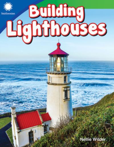 Cover for Nellie Wilder · Building Lighthouses - Smithsonian: Informational Text (Taschenbuch) (2019)