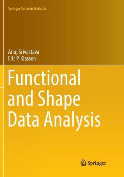 Cover for Srivastava · Functional and Shape Data Analysis (Book) [Softcover reprint of the original 1st ed. 2016 edition] (2018)
