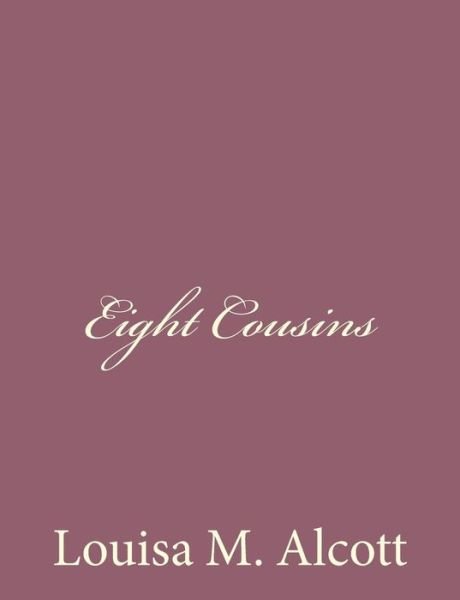 Cover for Louisa M Alcott · Eight Cousins (Pocketbok) (2013)