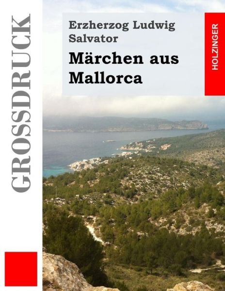 Cover for Erzh Ludwig Salvator · Märchen Aus Mallorca (Großdruck) (German Edition) (Paperback Bog) [German, Lrg edition] (2014)