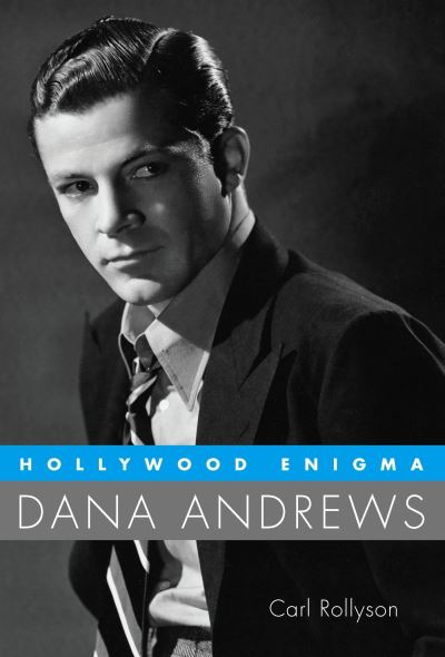 Hollywood Enigma: Dana Andrews - Hollywood Legends Series - Carl Rollyson - Books - University Press of Mississippi - 9781496849557 - February 15, 2024