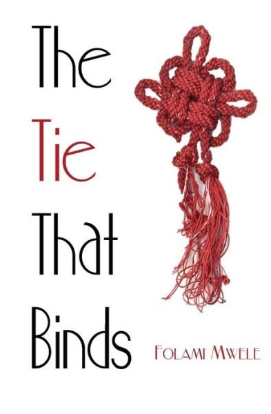 Cover for Folami Mwele · The Tie That Binds (Taschenbuch) (2013)