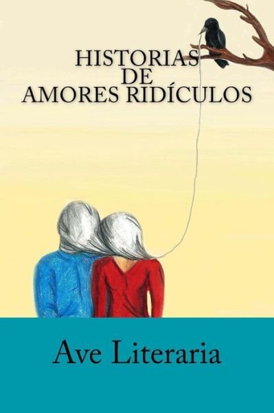 Cover for Ave Literaria · Historias De Amores Ridiculos (Paperback Bog) (2014)