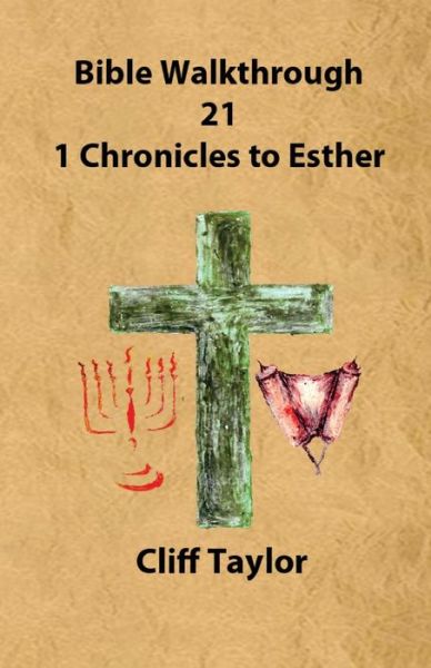 Cover for Cliff Taylor · Bible Walkthrough - 21 - 1 Chronicles to Esther (Paperback Book) (2014)