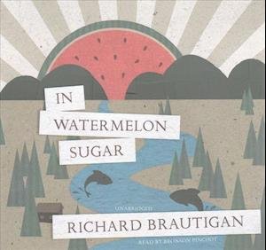 Cover for Richard Brautigan · In Watermelon Sugar Lib/E (CD) (2017)