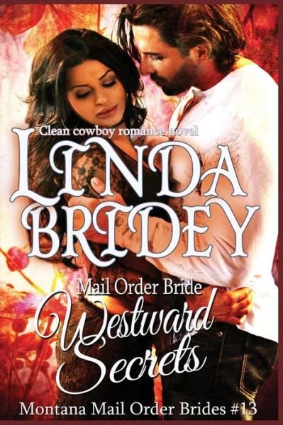 Cover for Linda Bridey · Mail Order Bride - Westward Secrets: a Clean Cowboy Romance Novel (Paperback Bog) (2014)