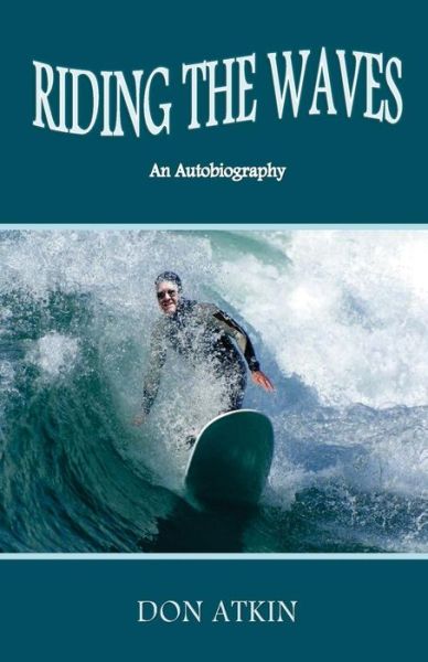 Cover for Don Atkin · Riding the Waves: an Autobiography (Paperback Book) (2015)