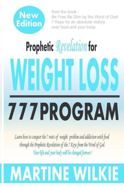 Prophetic Revelation for Weight Loss-777 Program /new Edition - Mw Martine Wilkie - Livros - Createspace - 9781508441557 - 12 de março de 2015