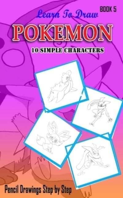 Cover for Jeet Gala · Learn To Draw Pokemon - 10 Simple Characters (Pocketbok) (2015)