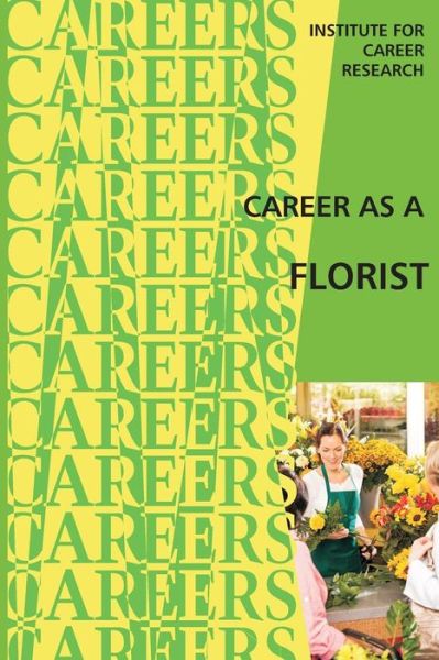 Cover for Institute for Career Research · Career As a Florist: Floral Designer -- Floral Grower (Paperback Book) (2015)