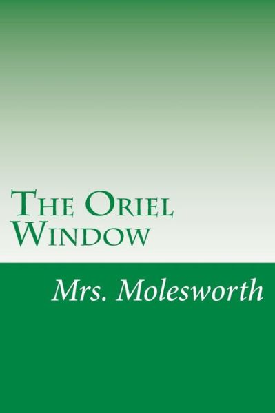 Cover for Mrs Molesworth · The Oriel Window (Paperback Book) (2015)