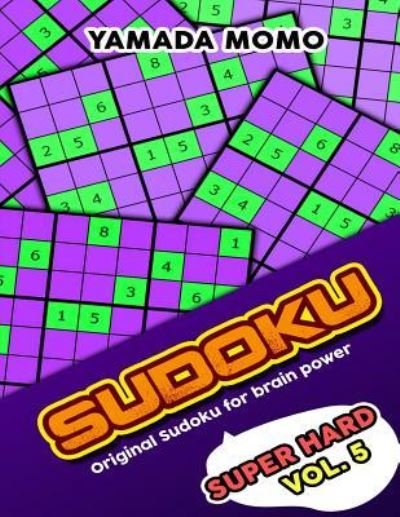 Cover for Yamada Momo · Sudoku Super Hard : Original Sudoku For Brain Power Vol. 5 (Paperback Bog) (2015)
