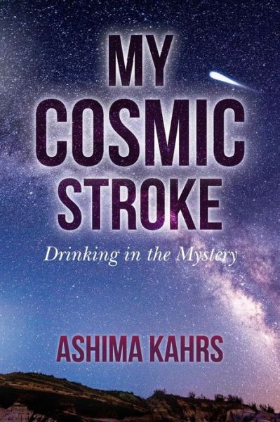 Cover for Ashima Kahrs · My Cosmic Stroke (Paperback Book) (2016)