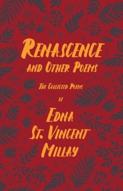 Cover for Edna St Vincent Millay · Renascence and Other Poems - The Poetry of Edna St. Vincent Millay; With a Biography by Carl Van Doren (Paperback Book) (2020)