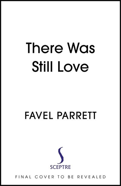 Cover for Favel Parrett · There Was Still Love (Hardcover Book) (2020)