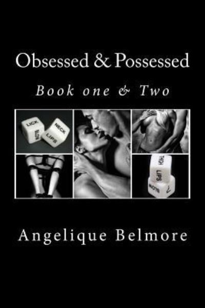 Obsessed & Possessed - Angelique Belmore - Livros - Createspace Independent Publishing Platf - 9781530019557 - 1 de fevereiro de 2016