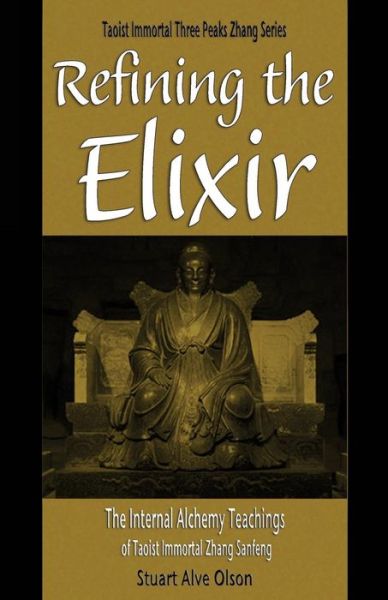 Cover for Stuart Alve Olson · Refining the Elixir : The Internal Alchemy Teachings of Taoist Immortal Zhang Sanfeng (Taschenbuch) (2016)