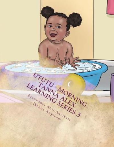 Ututu -Morning - Ezenwayi Abii-Anyikam - Books - CreateSpace Independent Publishing Platf - 9781530246557 - February 25, 2016
