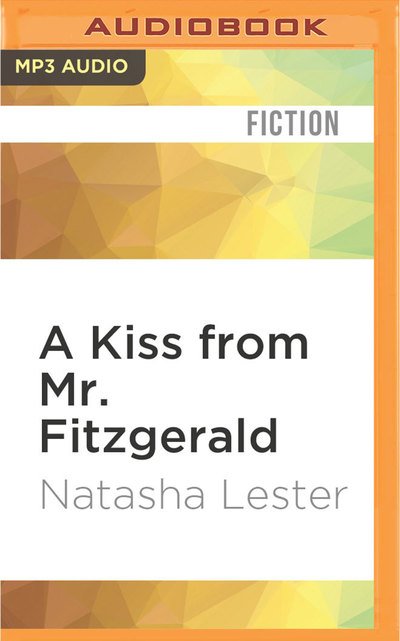Kiss from Mr. Fitzgerald, A - Natasha Lester - Hörbuch - Audible Studios on Brilliance Audio - 9781531872557 - 13. September 2016