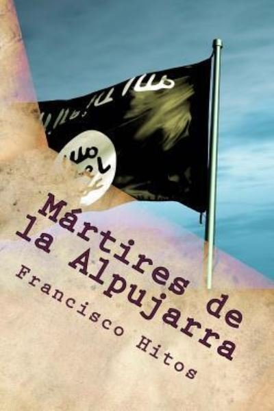 Cover for Francisco Antolin Hitos · Martires de la Alpujarra (Pocketbok) (2016)