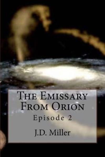 Cover for J D Miller · The Emissary From Orion (Paperback Book) (2016)