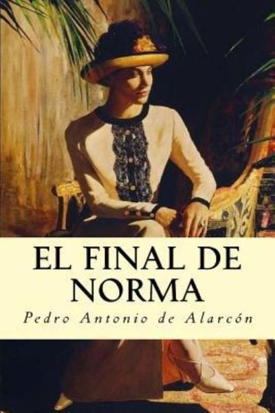 Cover for Pedro Antonio de Alarcon · El Final de Norma (Paperback Book) (2016)