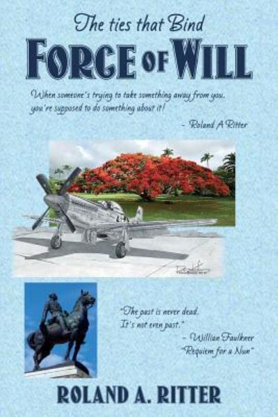 Force of Will - Roland A. Ritter - Bücher - Createspace Independent Publishing Platf - 9781537234557 - 22. März 2017