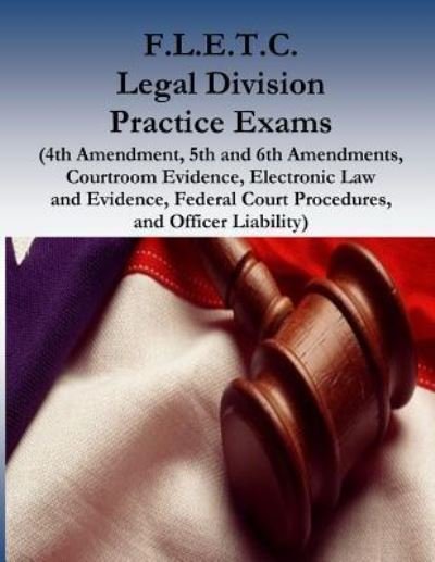 Cover for Department of Homeland Security · F.L.E.T.C. Legal Division Practice Exams (Paperback Bog) (2016)