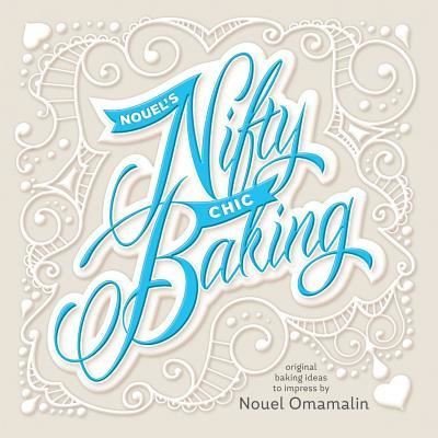 Cover for Nouel Catis Omamalin · Nouel's Nifty Chic Baking (Paperback Book) (2017)