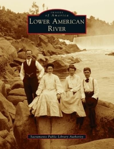 Cover for Sacramento Public Library Authority · Lower American River (Hardcover Book) (2021)