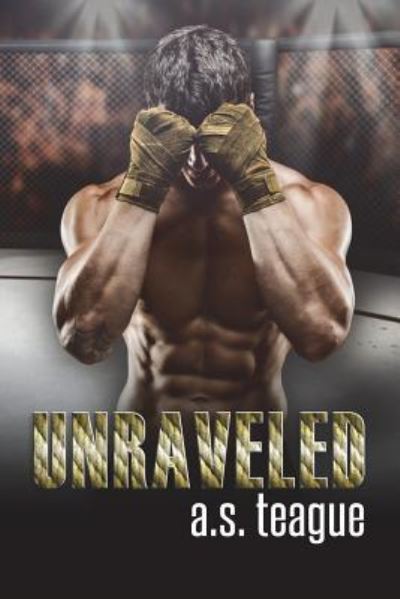 Cover for A S Teague · Unraveled (Paperback Book) (2016)