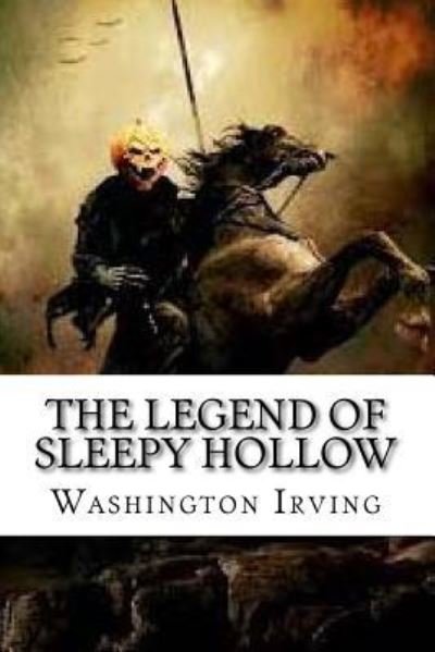 The Legend of Sleepy Hollow - Washington Irving - Books - Createspace Independent Publishing Platf - 9781540427557 - November 16, 2016