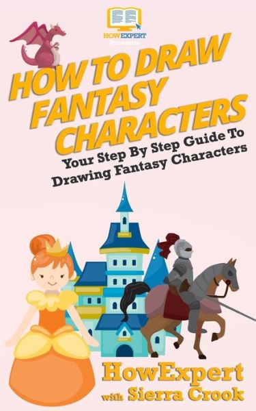 Cover for Sierra Crook · How To Draw Fantasy Characters (Paperback Book) (2016)