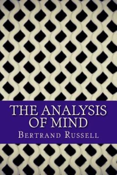 The Analysis of Mind - Bertrand Russell - Bøger - Createspace Independent Publishing Platf - 9781543174557 - 17. februar 2017
