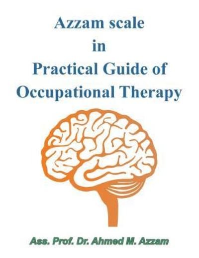 Cover for Ass. Prof. Dr. Ahmed M. Azzam · Azzam Scale in Practical Guide of Occupational Therapy (Pocketbok) (2019)