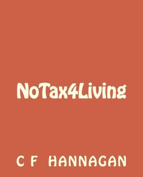 Cover for C F Hannagan · NoTax4Living (Paperback Book) (2017)