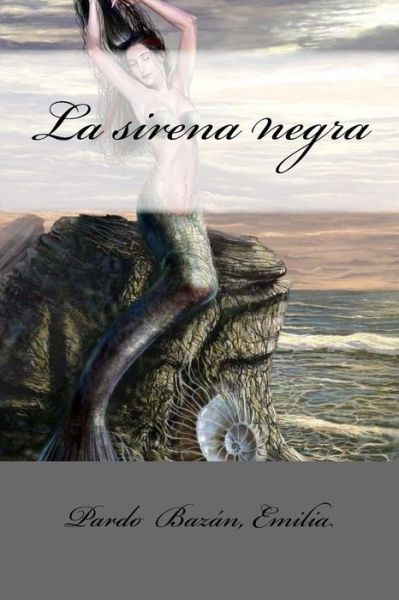 Cover for Pardo Bazan Emilia · La Sirena Negra (Paperback Book) (2017)