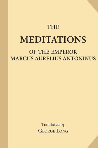 Cover for Marcus Aurelius · The Meditations of the Emperor Marcus Aurelius Antoninus (Paperback Book) (2017)