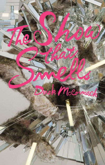 Cover for Derek McCormack · The show that smells (Book) (2008)