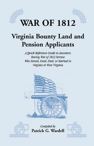 Cover for Patrick G. Wardell · War of 1812: Virginia Bounty Land and Pension Applicants (Taschenbuch) (2009)