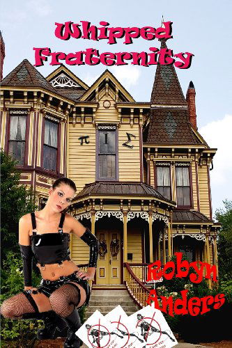 Whipped Fraternity - Robyn Anders - Książki - BooksForABuck.com - 9781602152557 - 24 października 2013