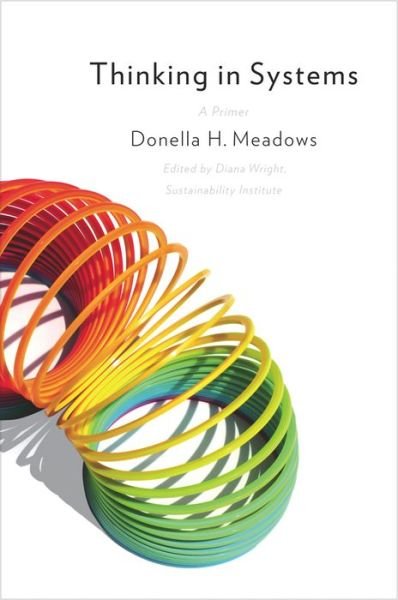 Thinking in Systems: International Bestseller - Donella Meadows - Livres - Chelsea Green Publishing Co - 9781603580557 - 14 septembre 2015
