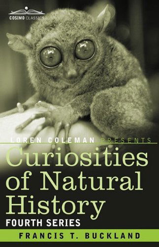 Cover for Francis T. Buckland · Curiosities of Natural History, in Four Volumes: Fourth Series (Paperback Book) (2013)