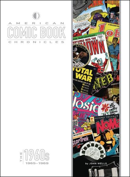 American Comic Book Chronicles: 1965-69 - AMERICAN COMIC BOOK CHRONICLES HC - John Wells - Books - TwoMorrows Publishing - 9781605490557 - March 4, 2025