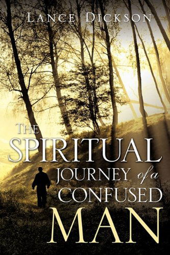 Cover for Lance Dickson · The Spiritual Journey of a Confused Man (Paperback Book) (2010)