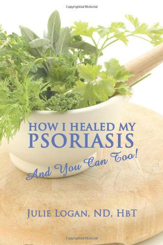 Cover for Julie Logan Nd Hbt · How I Healed My Psoriasis: And You Can Too! (Paperback Book) (2013)