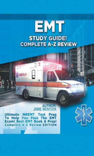 Cover for Jamie Montoya · EMT Study Guide Bundle!: Complete A-Z Review &amp; Practice Questions Edition Box Set!: Ultimate NREMT Test Prep for Passing the EMT Exam! Best EMT Book to Help You Learn! 2 Books in 1! (Hardcover Book) (2020)